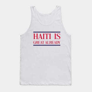 Haiti Is Great Already Tank Top